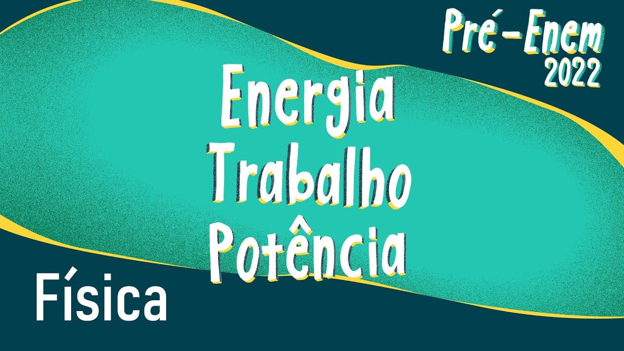Thumbnail: Pré-Enem 2022 | Energia, Trabalho e Potência - Brasil Escola