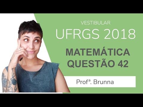 Thumbnail da aula: Resolução Matemática UFRGS 2018 - Questão 42