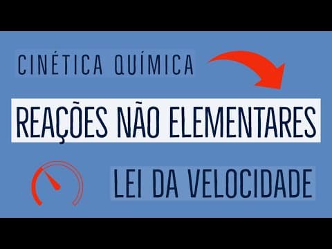 Thumbnail da aula: Lei da Velocidade | Reações Não Elementares | Cinética Química | Aula 09