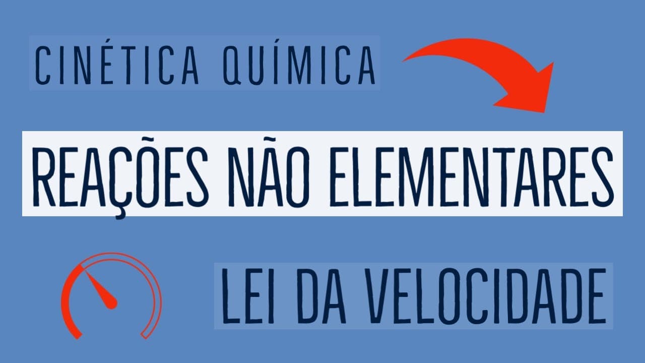 Thumbnail: Lei da Velocidade | Reações Não Elementares | Cinética Química | Aula 09