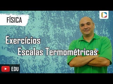 Thumbnail da aula: Física - Termologia: Escalas termométricas