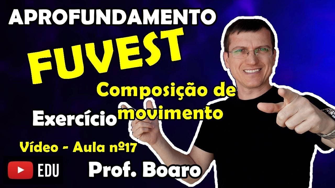 Thumbnail: FUVEST - APROFUNDAMENTO de FÍSICA - COMPOSIÇÃO de  MOVIMENTO   Prof  Boaro   Vídeo   Aula nº 17