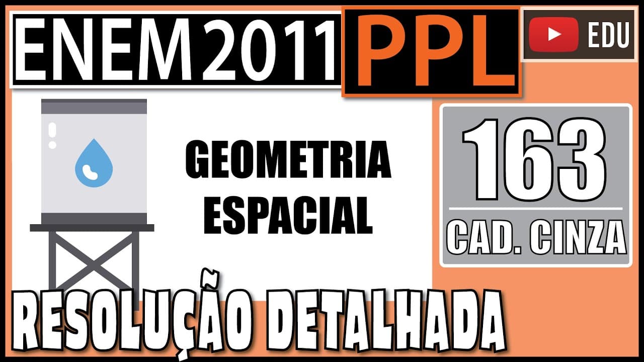 Thumbnail: [ENEM 2011 PPL] 163 📓 GEOMETRIA ESPACIAL Uma cidade possui um reservatório de água C1 na forma de