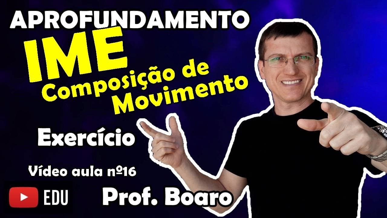 Thumbnail: IME   APROFUNDAMENTO de FÍSICA   COMPOSIÇÃO de MOVIMENTO - Vídeo   Aula nº 16