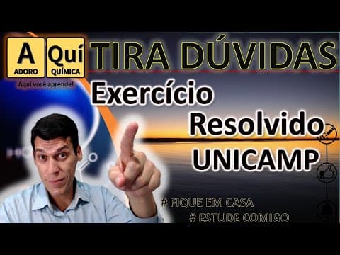 Thumbnail da aula: QUÍMICA - EXERCÍCIOS RESOLVIDOS - UNICAMP