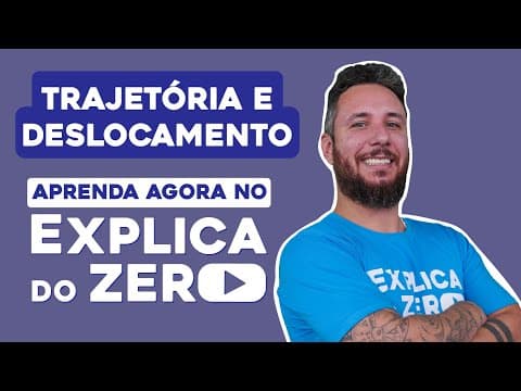Thumbnail da aula: TRAJETÓRIA E DESLOCAMENTO | Física | Explica do Zero | Prof. Leonardo Neves Meirelles