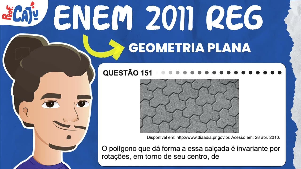Thumbnail: [ENEM 2011] 151 📘 GEOMETRIA PLANA O polígono que dá forma a essa calçada é invariante por rotações