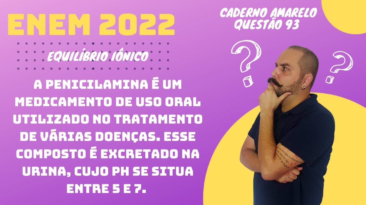 Thumbnail: ENEM 2022 -  A penicilamina é um medicamento de uso oral utilizado no tratamento de várias doenças.