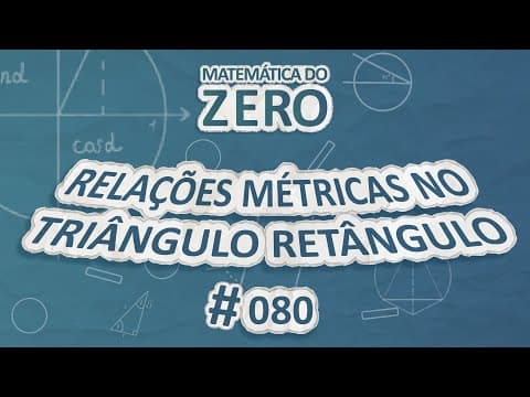 Thumbnail da aula: Matemática do Zero | Relações métricas no triângulo retângulo - Brasil Escola