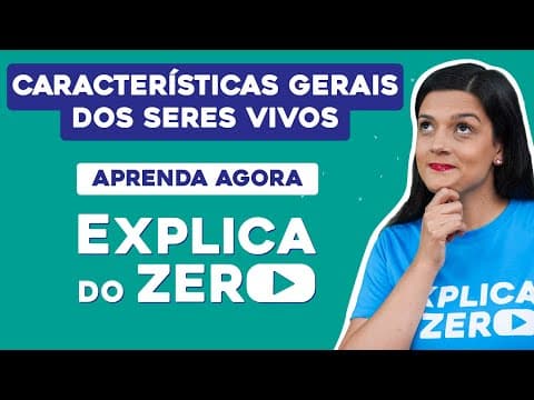 Thumbnail da aula: CARACTERÍSTICAS GERAIS DOS SERES VIVOS | Biologia | Explica do Zero | Profa. Cláudia de Souza Aguiar