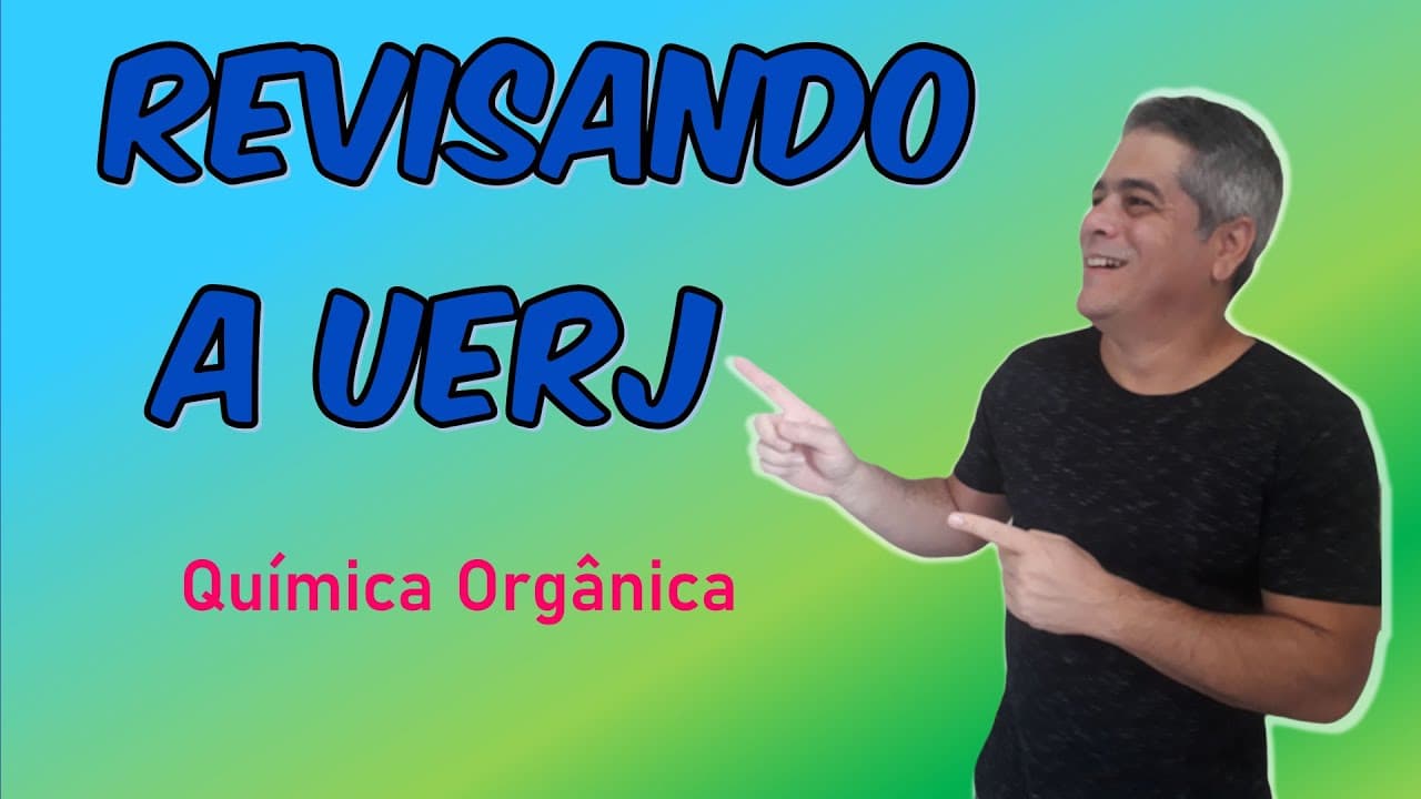 Thumbnail: Resolvendo os EQ's da UERJ - Química Orgânica
