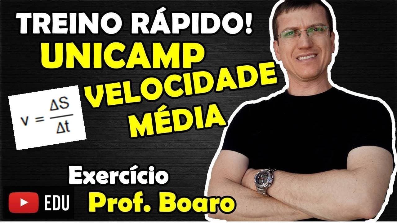 Thumbnail: VELOCIDADE MÉDIA UNICAMP - FÍSICA - EXERCÍCIO - TREINO RÁPIDO - Prof  Marcelo Boaro VÍDEO# 5