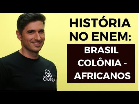 Thumbnail da aula: Brasil Colônia no Enem: Africanos - Brasil Escola