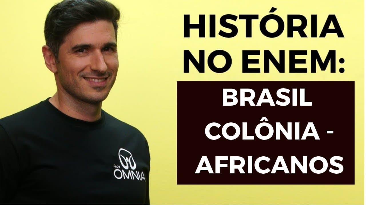 Thumbnail: Brasil Colônia no Enem: Africanos - Brasil Escola