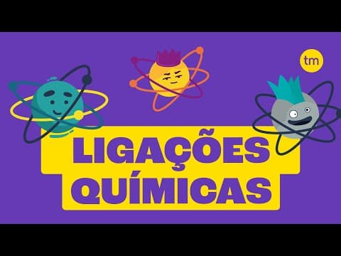 Thumbnail da aula: Ligações químicas: Aprenda de uma vez por todas!