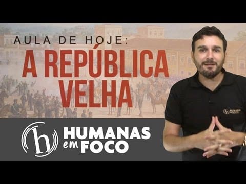 Thumbnail da aula: A república velha - Introdução -  Humanas em Foco