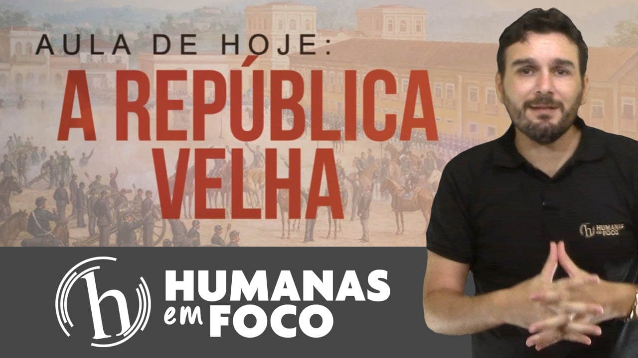 Thumbnail: A república velha - Introdução -  Humanas em Foco
