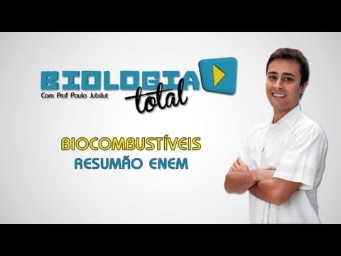 Thumbnail da aula: Biocombustíveis - Resumão ENEM - Prof. Paulo Jubilut