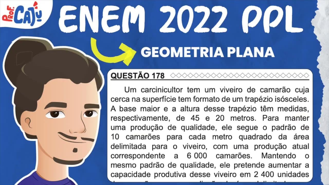 Thumbnail: [ENEM 2022 PPL] 178 📘 GEOMETRIA PLANA Um carcinicultor tem um viveiro de camarão cuja cerca na