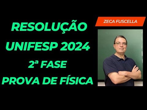 Thumbnail da aula: Resolução da Prova de Física da 2ª Fase da Unifesp 2024