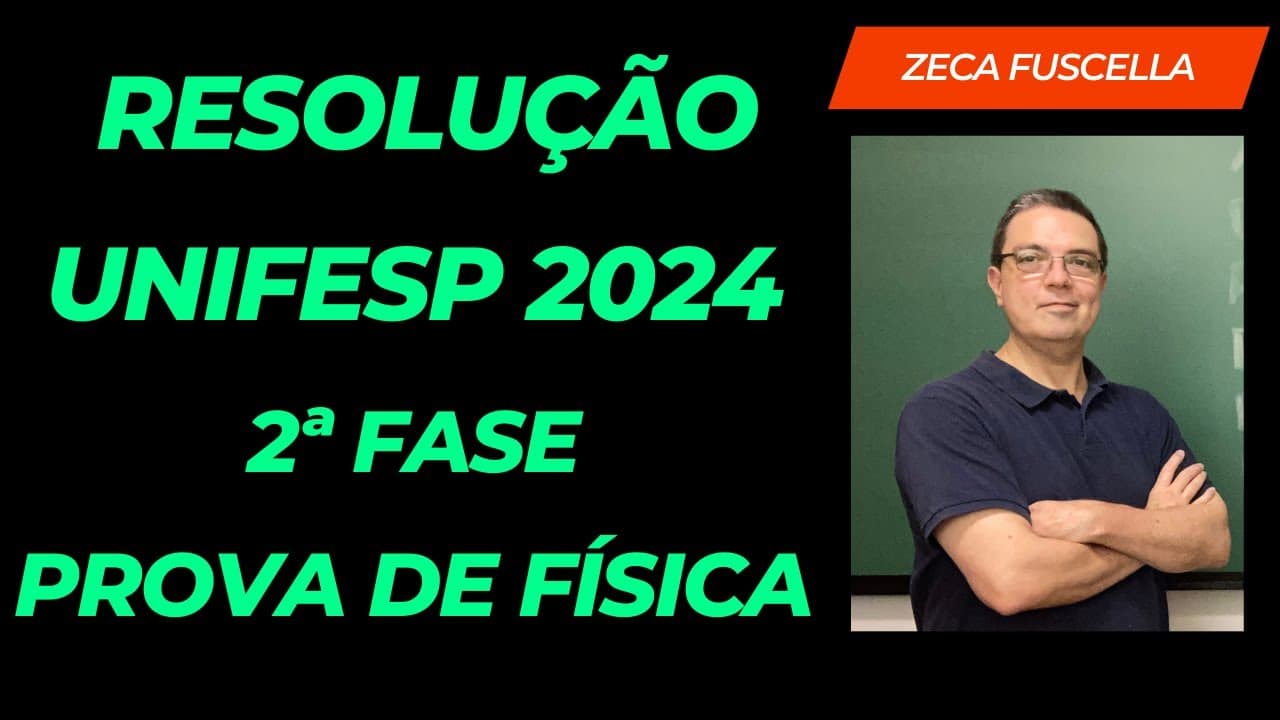 Thumbnail: Resolução da Prova de Física da 2ª Fase da Unifesp 2024