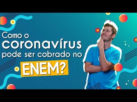 Thumbnail da aula: Como o coronavírus pode ser cobrado no Enem e vestibulares - Brasil Escola