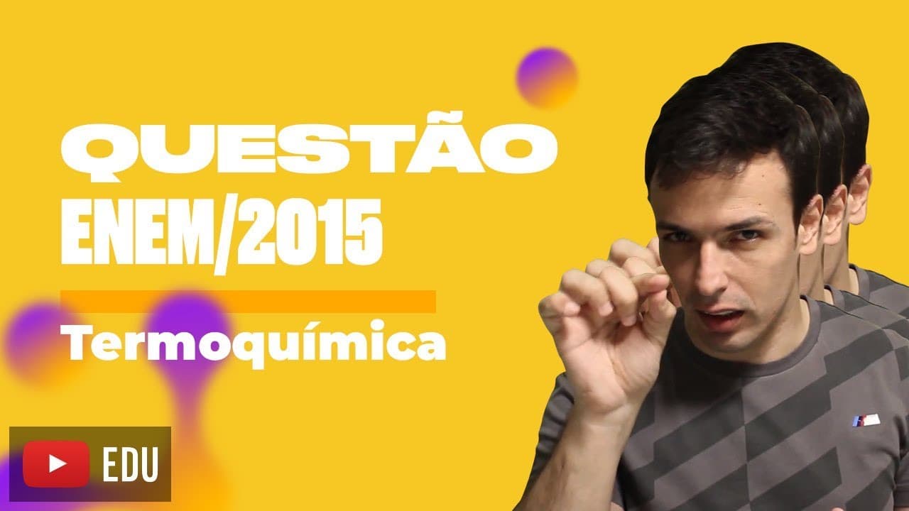 Thumbnail: Questão ENEM/2015 - Termoquímica