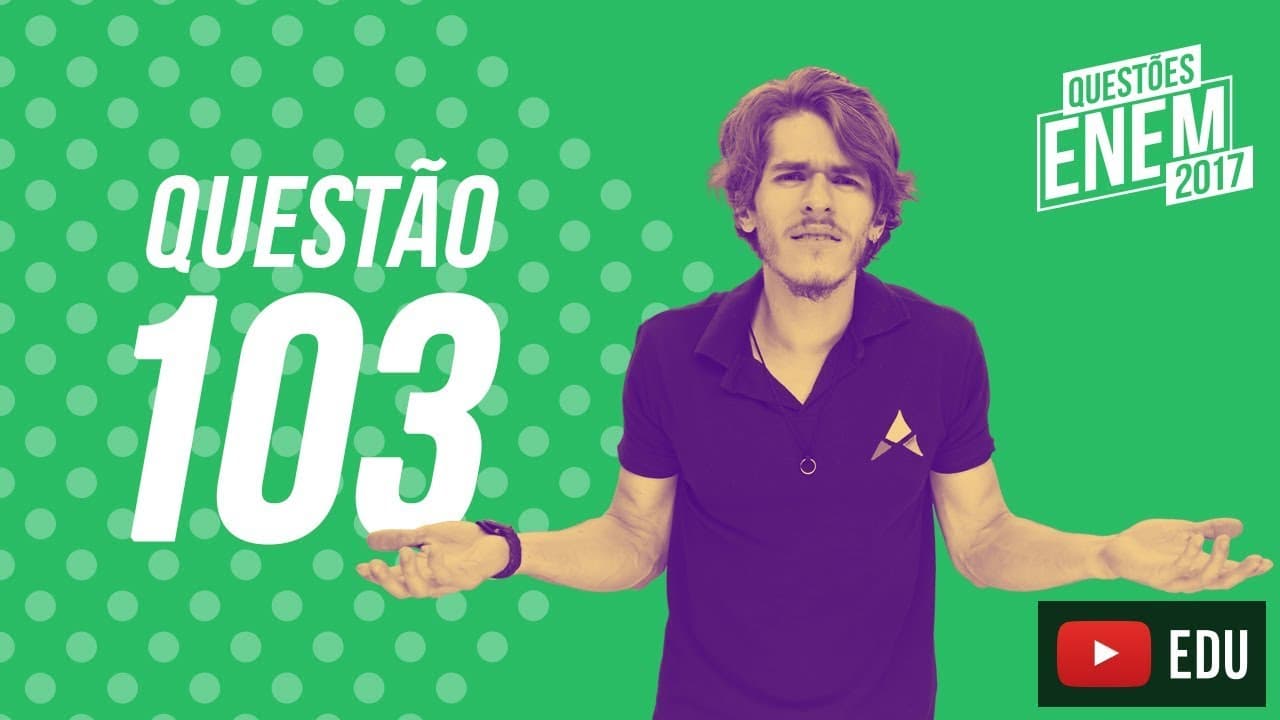 Thumbnail: Enem 2017 - Ciências da Natureza | Questão 103 (Caderno Amarelo)