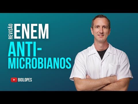 Thumbnail da aula: ENEM 2022 - Antimicrobianos são substâncias naturais ou sintéticas que têm a capacidade de matar ou
