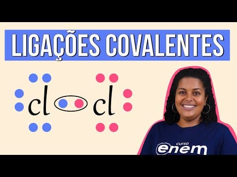 Thumbnail da aula: LIGAÇÕES COVALENTES | Resumo de Química para o Enem e ENCCEJA. Profe Larissa Campos