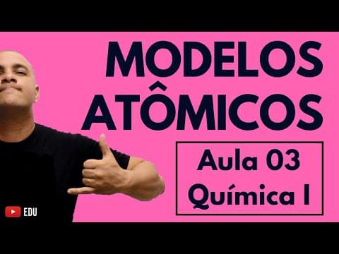 Thumbnail da aula: LEIS Ponderais e EVOLUÇÃO MODELOS ATÔMICOS: Dalton, Thomson, Rutherford, Bohr | Aula 03 (Química I)