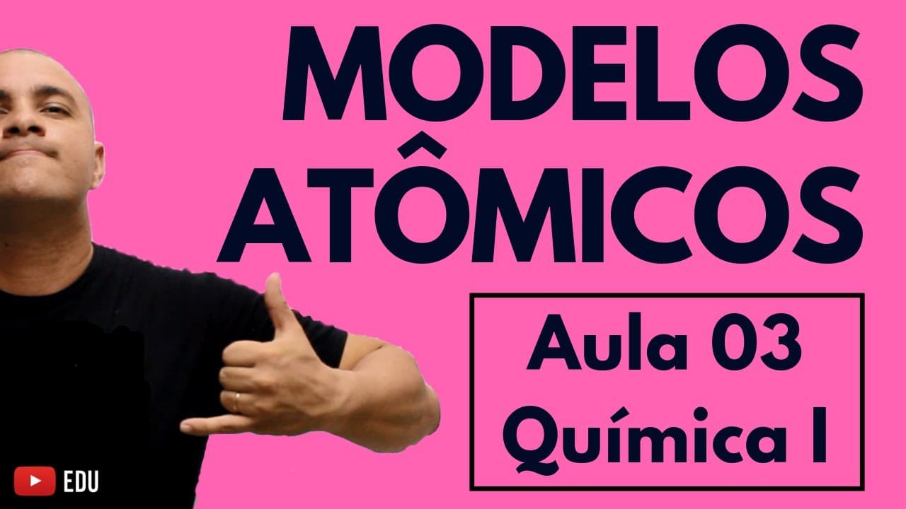 Thumbnail: LEIS Ponderais e EVOLUÇÃO MODELOS ATÔMICOS: Dalton, Thomson, Rutherford, Bohr | Aula 03 (Química I)