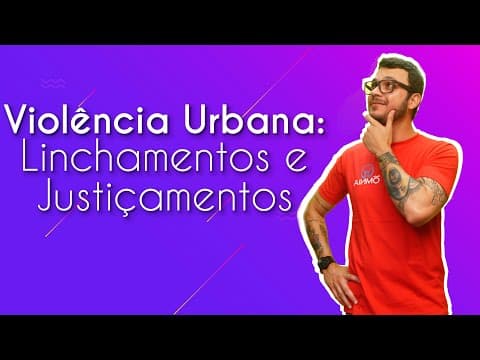 Thumbnail da aula: Violência Urbana: Linchamentos e Justiçamentos - Brasil Escola