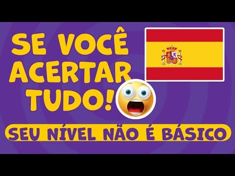 Thumbnail da aula: Teste de ESPANHOL ✅ | SE VOCÊ ACERTAR TUDO 😮