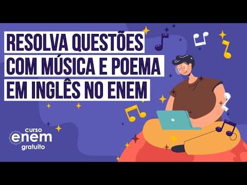 Thumbnail da aula: COMO INTERPRETAR MÚSICAS E POEMAS NA PROVA DE INGLÊS DO ENEM?