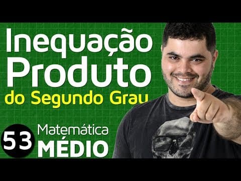 Thumbnail da aula: 🔴 INEQUAÇÃO PRODUTO DO SEGUNDO GRAU | MEM 53