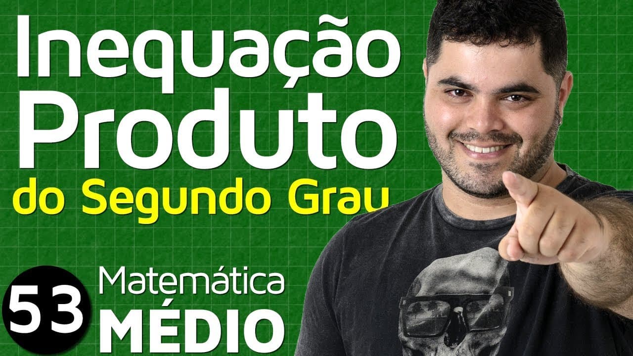 Thumbnail: 🔴 INEQUAÇÃO PRODUTO DO SEGUNDO GRAU | MEM 53