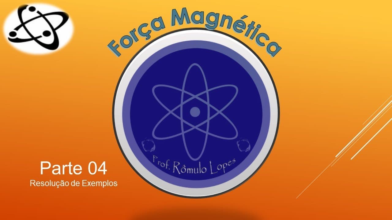 Thumbnail: Física 3ª Série (EM ) - Força Magnética (parte 04: resolução de exemplos)