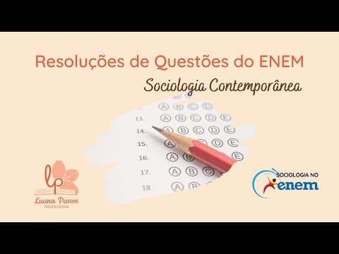 Thumbnail da aula: Sociologia no ENEM: Resolução de questões de "Sociologia Contemporânea"
