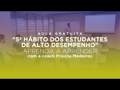 Thumbnail da aula: 7 hábitos dos estudantes de alto desempenho || 5º Hábito - Aprenda a aprender
