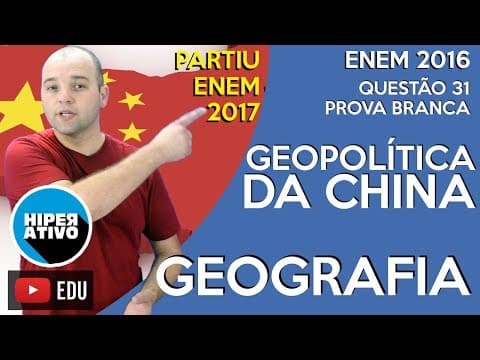Thumbnail da aula: ENEM 2016 - QUESTÃO 31 COMENTADA - GEOPOLÍTICA DA CHINA | Hiperativo GEOGRAFIA