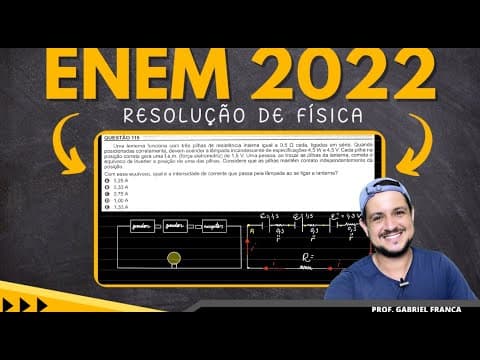 Thumbnail da aula: Enem 2022 - ELTRODINÂMICA - Uma lanterna funciona com três pilhas de resistência interna igual a