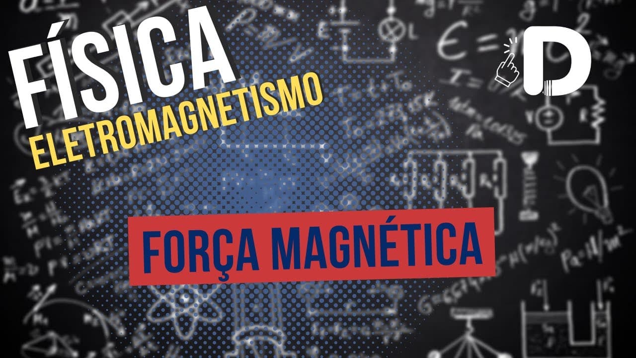 Thumbnail: Força Magnética - Eletromagnetismo - Física - Preparatório Enem