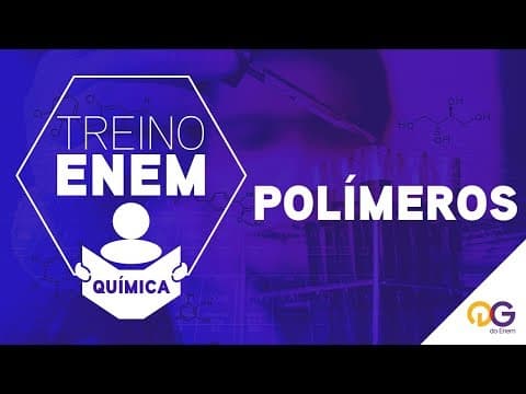 Thumbnail da aula: Treino ENEM: Polímeros