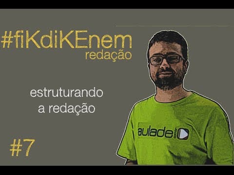 Thumbnail da aula: #fiKdiKENEM #7 - Redação: Estruturando a Redação