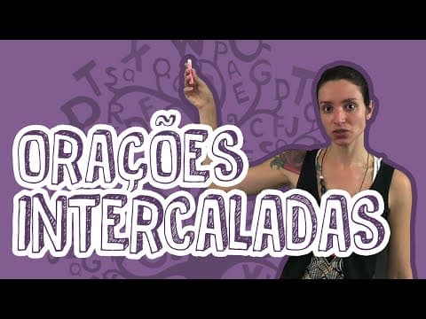 Thumbnail da aula: Português - Orações Intercaladas - Conceitos Gerais