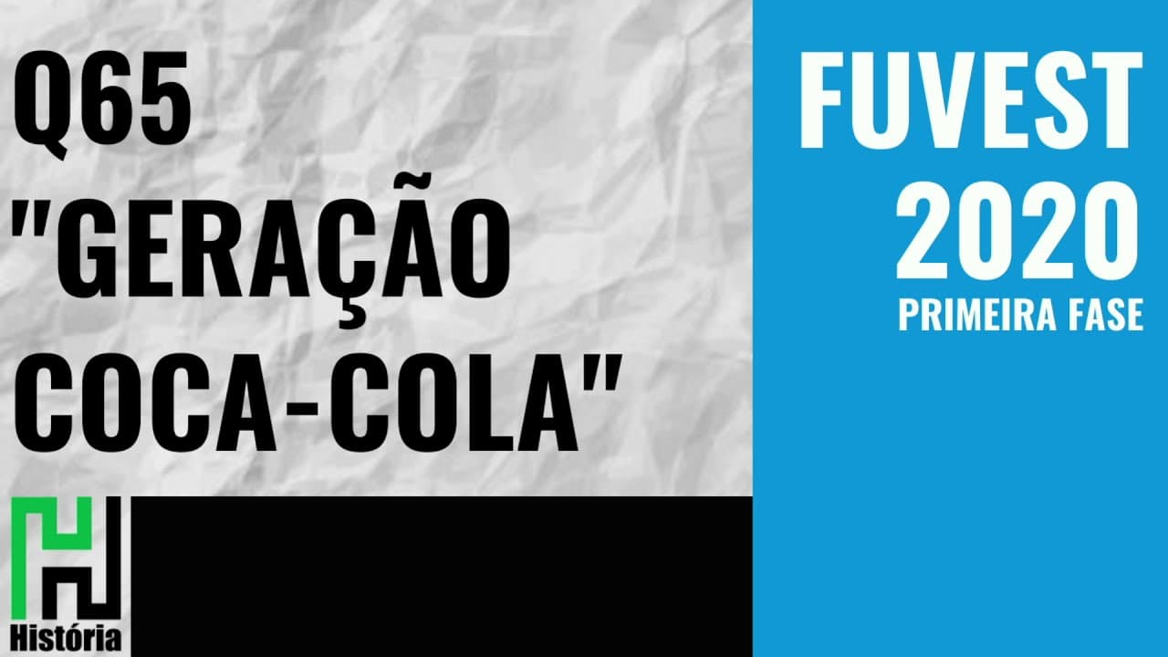 Thumbnail: FUVEST 2020 Q65 "Geração Coca-Cola" (corte da resolução / gabarito comentado)