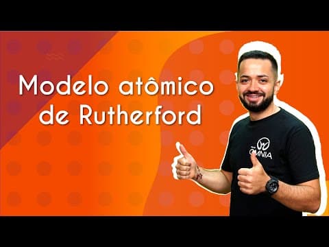 Thumbnail da aula: Modelo atômico de Rutherford - Brasil Escola