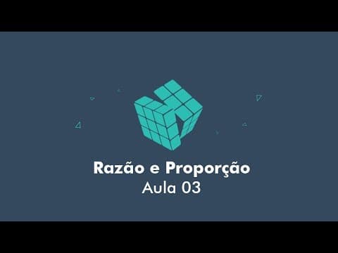 Thumbnail da aula: Razão e Proporção - Aula 03