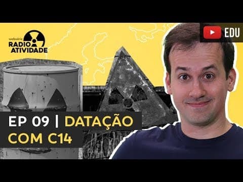 Thumbnail da aula: EP 09/12 | Datação com C14 | WEBSÉRIE RADIOATIVIDADE